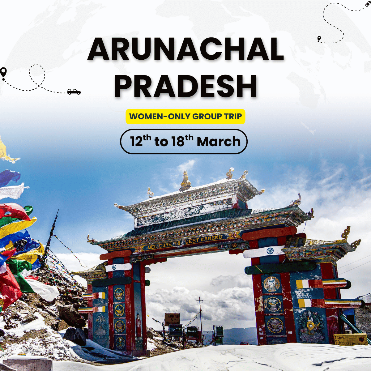 Arunachal Pradesh Women Only Trip | Tawang Dirang Bomdila Guwahati